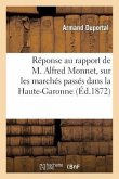 Réponse Au Rapport de M. Alfred Monnet, Sur Les Marchés Passés Dans La Haute-Garonne