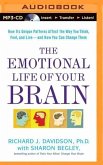 The Emotional Life of Your Brain: How Its Unique Patterns Affect the Way You Think, Feel, and Live - And How You Can Change Them