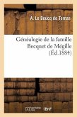 Généalogie de la Famille Becquet de Mégille: Fixée À Douai En 1532, Dressée Sur Titres Par Le Chevalier A. Le Boucq de Ternas