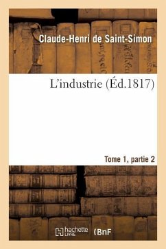 L'Industrie Tome 1, Parties 2 - Saint-Simon (Rouvroy De), Claude-Henri