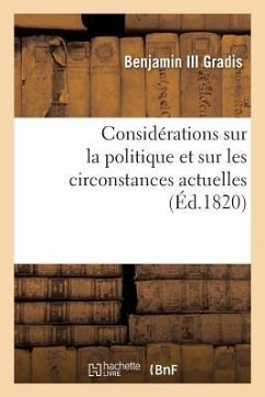 Considérations Sur La Politique Et Sur Les Circonstances Actuelles (Éd.1820) - Gradis, Benjamin III