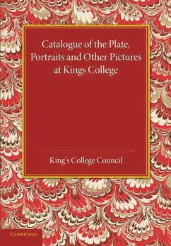 Catalogue of the Plate, Portraits and Other Pictures at King's College, Cambridge - King's College Council
