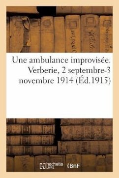 Une Ambulance Improvisée. Verberie, 2 Septembre-3 Novembre 1914 (Éd.1915) - Sans Auteur