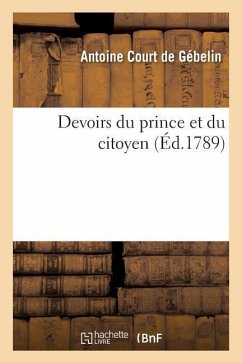 Devoirs Du Prince Et Du Citoyen - Court De Gébelin, Antoine