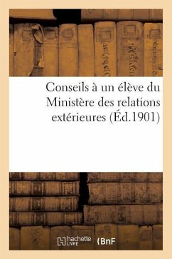 Conseils À Un Élève Du Ministère Des Relations Extérieures (Éd.1901) - Sans Auteur