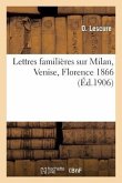 Lettres Familières Sur Milan, Venise, Florence, Écrites En 1866