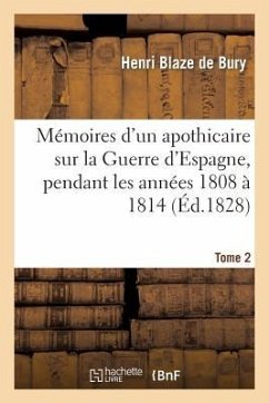 Mémoires d'Un Apothicaire Sur La Guerre d'Espagne, Pendant Les Années 1808 À 1814. Tome 2 - Blaze de Bury, Henri; Gozlan, Léon