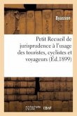 Petit Recueil de Jurisprudence À l'Usage Des Touristes, Cyclistes Et Voyageurs