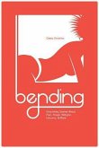 Bending: Dirty Kinky Stories about Pain, Power, Religion, Unicorns, & More