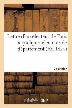 Lettre Électeur Paris À Quelques Électeurs de Département, Réunions, Séances, Discours 2e Édition - Sans Auteur