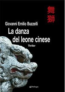 La danza del leone cinese (eBook, ePUB) - Emilio Buzzelli, Giovanni