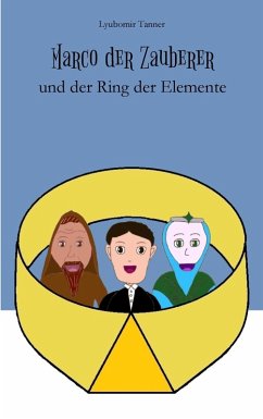 Marco der Zauberer und der Ring der Elemente (eBook, ePUB) - Tanner, Lyubomir