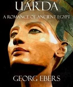 Uarda: A Romance of Ancient Egypt (eBook, ePUB) - Ebers, Georg; Ebers, Georg