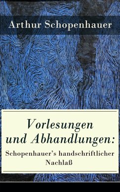 Vorlesungen und Abhandlungen: Schopenhauer's handschriftlicher Nachlaß (eBook, ePUB) - Schopenhauer, Arthur