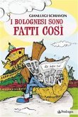 I Bolognesi Sono Fatti Così; (eBook, ePUB)