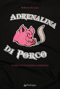 Adrenalina di porco (eBook, ePUB) - De Luca, Roberto