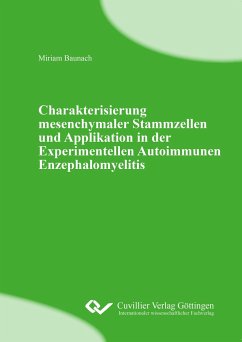 Charakterisierung mesenchymaler Stammzellen und Applikation in der Experimentellen Autoimmunen Enzephalomyelitis - Baunach, Miriam