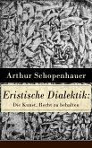 Eristische Dialektik: Die Kunst, Recht zu behalten (eBook, ePUB)