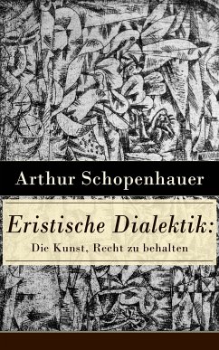 Eristische Dialektik: Die Kunst, Recht zu behalten (eBook, ePUB) - Schopenhauer, Arthur