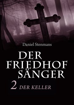 Der Friedhofsänger 2: Der Keller (eBook, ePUB) - Stenmans, Daniel