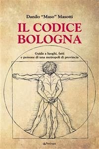 Il codice Bologna (eBook, ePUB) - "Maso" Masotti, Danilo