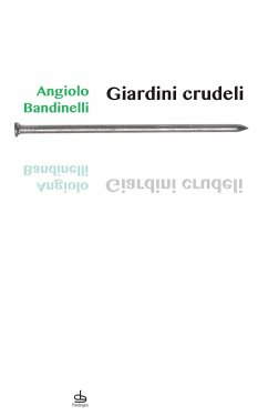 Giardini crudeli (eBook, ePUB) - Bandinelli, Angiolo