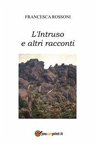 L'intruso e altri racconti (eBook, PDF) - Rossoni, Francesca