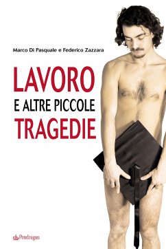 Lavoro e altre piccole tragedie (eBook, ePUB) - Zazzara Marco Di Pasquale, Federico