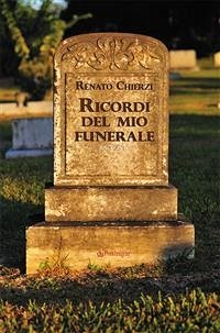 Ricordi del mio funerale (eBook, ePUB) - Chierzi, Renato