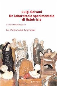 Un laboratorio sperimentale di Ostetricia (eBook, ePUB) - Galvani, Luigi