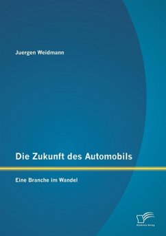 Die Zukunft des Automobils: Eine Branche im Wandel - Weidmann, Juergen