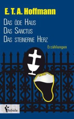 Cover Erzählungen: Das öde Haus, Das Sanctus, Das steinerne Herz