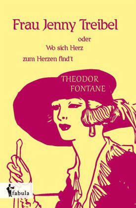 Frau Jenny Treibel oder Wo sich Herz zum Herzen findt