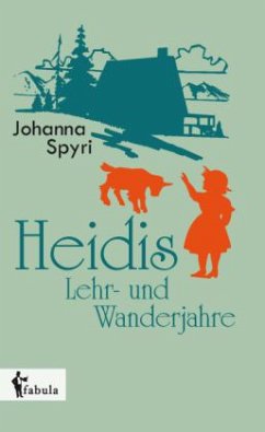 Heidis Lehr- und Wanderjahre - Spyri, Johanna