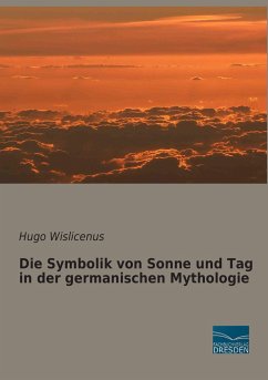 Die Symbolik von Sonne und Tag in der germanischen Mythologie - Wislicenus, Hugo