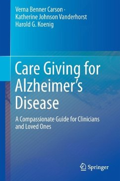 Care Giving for Alzheimer¿s Disease - Benner Carson, Verna;Vanderhorst, Katherine Johnson;Koenig, Harold G.