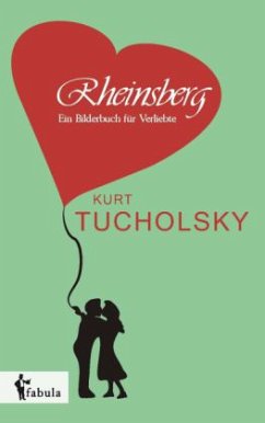 Rheinsberg: Ein Bilderbuch für Verliebte - Tucholsky, Kurt