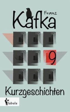 Neun Kurzgeschichten Franz Kafka, Franzs 1909-1931 - Kafka, Franz