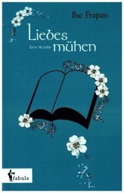 Liebesmühen. Eine Novelle - Frapan, Ilse