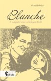 Blanche: Fünf Kapitel einer Liebesgeschichte