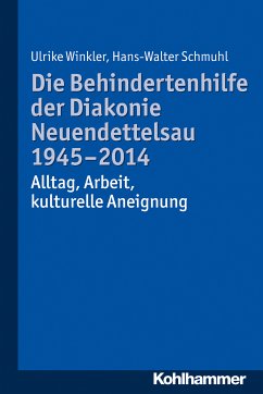 Die Behindertenhilfe der Diakonie Neuendettelsau 1945-2014 (eBook, PDF) - Winkler, Ulrike; Schmuhl, Hans-Walter