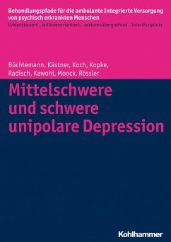 Mittelschwere und schwere unipolare Depression (eBook, PDF) - Büchtemann, Dorothea; Kästner, Denise; Koch, Christian; Kopke, Kirsten; Radisch, Jeanett; Kawohl, Wolfram; Moock, Jörn; Rössler, Wulf