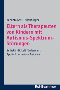 Eltern als Therapeuten von Kindern mit Autismus-Spektrum-Störungen (eBook, ePUB) - Keenan, Mickey; Kerr, Ken P.; Dillenburger, Karola