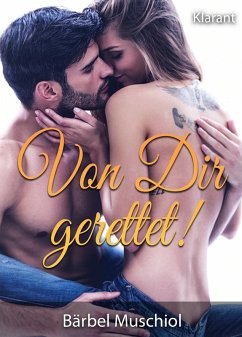 Von Dir gerettet! Liebesroman (eBook, ePUB) - Muschiol, Bärbel