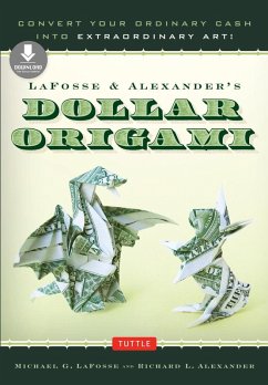 LaFosse & Alexander's Dollar Origami (eBook, ePUB) - Lafosse, Michael G.; Alexander, Richard L.