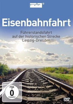 Eisenbahnfahrt - Führerstandsfahrt Leipzig-Dresden - Dokumentation