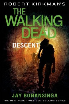 Robert Kirkman's The Walking Dead: Descent (eBook, ePUB) - Bonansinga, Jay; Kirkman, Robert