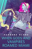 When Gods and Vampires Roamed Miami (eBook, ePUB)