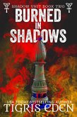 Burned In Shadows (Shadow Unit, #2) (eBook, ePUB)
