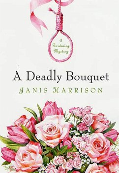 A Deadly Bouquet (eBook, ePUB) - Harrison, Janis